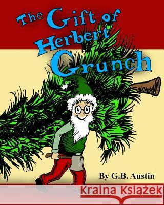 The Gift of Herbert Grunch George Austin G. B. Austin 9781791792329 Independently Published - książka