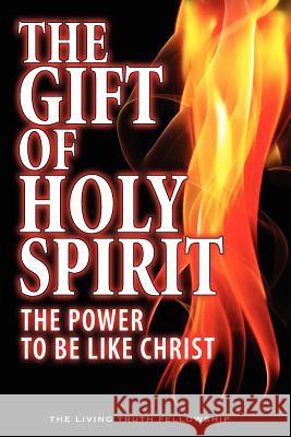 The Gift Of Holy Spirit: The Power To Be Like Christ Lynn, John a. 9780984837403 Living Truth Fellowship - książka