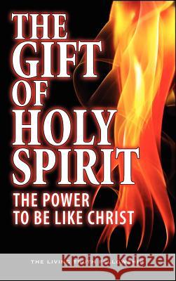 The Gift Of Holy Spirit: The Power To Be Like Christ Lynn, John a. 9780984837434 Living Truth Fellowship - książka