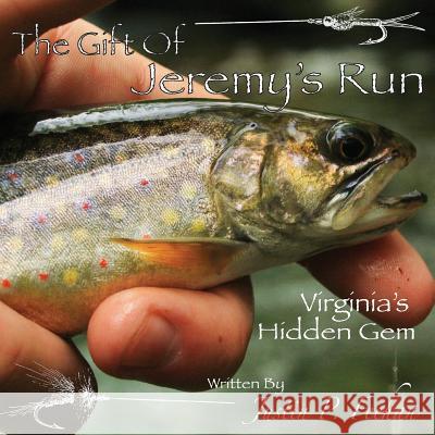 The Gift of Jeremy's Run: Virginia's Hidden Gem Justin P. Feehan 9781477686843 Createspace - książka