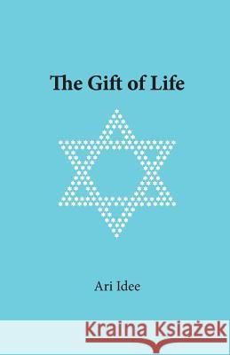 The Gift of Life Ari Idee 9780979899171 Technology & Imagination Press - książka