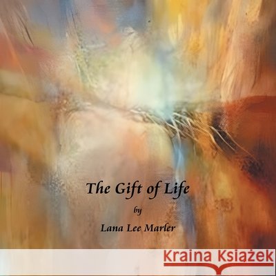 The Gift of Life Marler, Lana Lee 9781665797320 Archway Publishing - książka