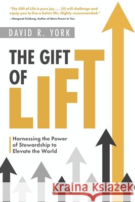 The Gift of Lift: Harnessing the Power of Stewardship to Elevate the World David R. York 9781646636617 Koehler Books - książka