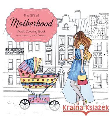 The Gift of Motherhood: Adult Coloring book for new moms & expecting parents ... Helps with stress relief & relaxation through art therapy ... Hattab, Farah 9781773022161 Farah Hattab - książka