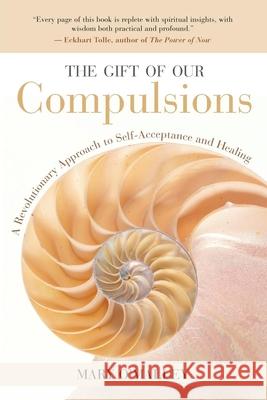 The Gift of Our Compulsions Mary O'Malley 9781577314707 New World Library - książka
