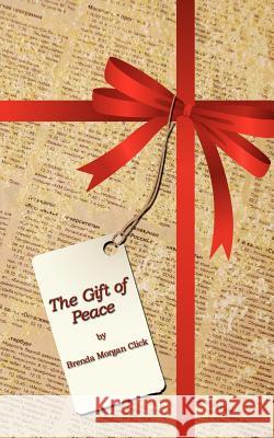 The Gift of Peace Brenda Morgan Click 9781434349972 Authorhouse - książka