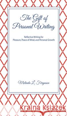 The Gift of Personal Writing Melinda Ferguson 9781737374619 Wirtpublishing - książka