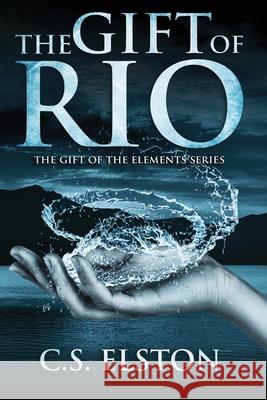 The Gift of Rio C. S. Elston 9780997672237 Electric Quill Press - książka
