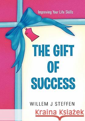 The Gift of Success Willem J. Steffen 9781456811198 Xlibris Corp. UK Sr - książka