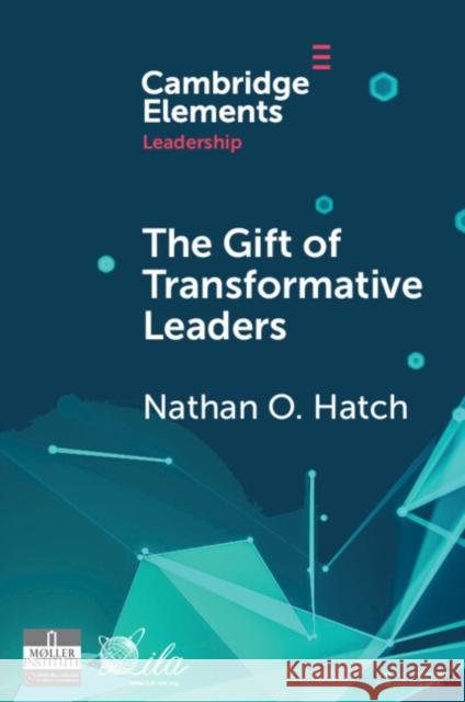 The Gift of Transformative Leaders Nathan O. Hatch 9781009405041 Cambridge University Press - książka