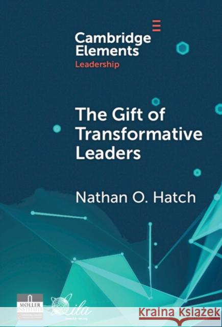 The Gift of Transformative Leaders Nathan O. Hatch 9781009517355 Cambridge University Press - książka