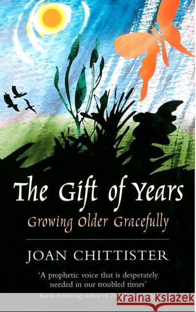 The Gift of Years Joan D. Chittister 9780232527506 Darton,Longman & Todd Ltd - książka