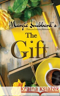 The Gift: Poetry for Everyday Meditation Margie Hubbard 9781951300142 Liberation's Publishing LLC - książka