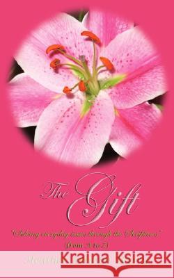 The Gift: Solving Everyday Issues Through the Scriptures Harry, Heather Johnson 9781434328649 Authorhouse - książka
