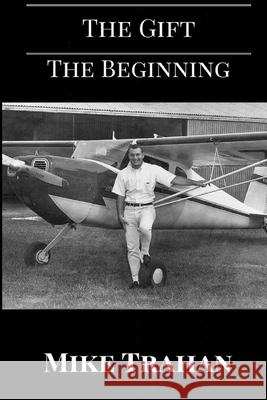 The Gift: The Beginning Mike Trahan 9781516975853 Createspace Independent Publishing Platform - książka