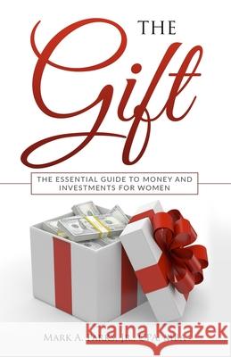 The Gift: The Essential Guide to Money and Investments for Women Mark a. Park 9781733332804 Map CPA Group International - książka