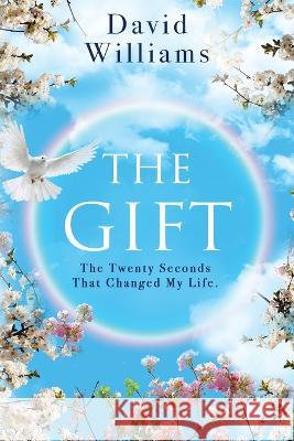 The Gift: The Twenty Seconds That Changed My Life David Williams 9781958729090 MindStir Media - książka