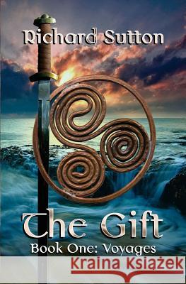 The Gift: Voyages Richard Sutton 9781545058732 Createspace Independent Publishing Platform - książka