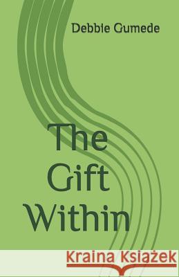 The Gift Within Debbie Gumede 9780620642347 National Library of South Africa - książka