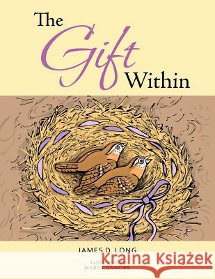 The Gift Within James D. Long 9781491831205 Authorhouse - książka