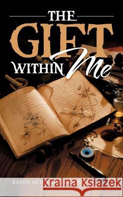 The Gift Within Me Monterio-Moore, Karen 9781477291214 Authorhouse - książka