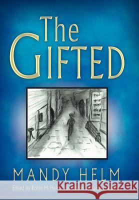 The Gifted Mandy Helm 9781449730086 WestBow Press - książka