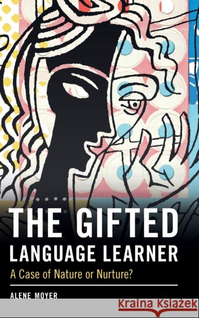The Gifted Language Learner: A Case of Nature or Nurture? Moyer, Alene 9781108482691 Cambridge University Press - książka