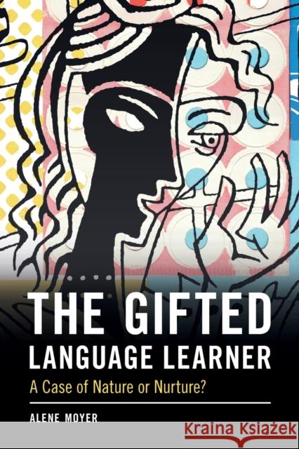 The Gifted Language Learner: A Case of Nature or Nurture? Alene Moyer (University of Maryland, College Park) 9781108710862 Cambridge University Press - książka