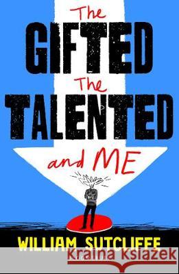 The Gifted, the Talented and Me William Sutcliffe   9781408890219 Bloomsbury Publishing PLC - książka