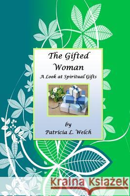 The Gifted Woman Patricia L Welch 9780578133829 Welch Publishing - książka