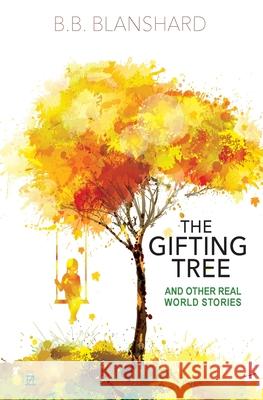 The Gifting Tree And Other Real World Stories Blanshard, Bruce 9781838346515 Page-Addie Press - książka