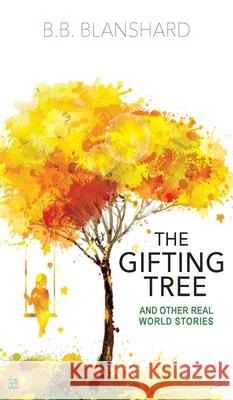 The Gifting Tree: And Other Real World Stories Blanshard, Bruce 9781838346522 Page-Addie Press - książka