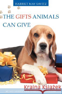 The Gifts Animals Can Give Harriet May Savitz 9780595502516 iUniverse - książka