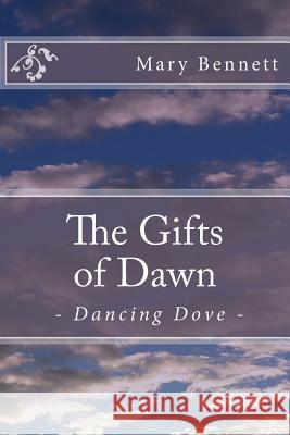 The Gifts of Dawn Mary Bennett Dancing Dove Anne Skinner 9781507642986 Createspace - książka
