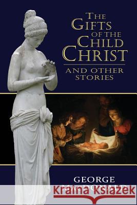 The Gifts of the Child Christ, and Other Stories George MacDonald 9780615902470 Assumption Press - książka