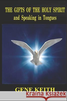 The Gifts of the Holy Spirit and Speaking in Tongues Tuelah Keith Gene Keith 9781087467641 Independently Published - książka