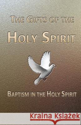 The Gifts of the Holy Spirit: Baptism in the Holy Spirit Garry Stopa 9781482339611 Createspace Independent Publishing Platform - książka