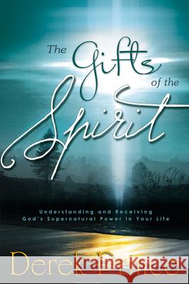 The Gifts of the Spirit: Understanding and Receiving God's Supernatural Power in Your Life Derek Prince 9780883682913 Whitaker House - książka