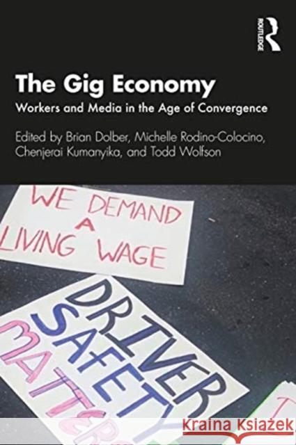 The Gig Economy: Workers and Media in the Age of Convergence Brian Dolber Michelle Rodino-Colocino Chenjerai Kumanyika 9780367686222 Routledge - książka