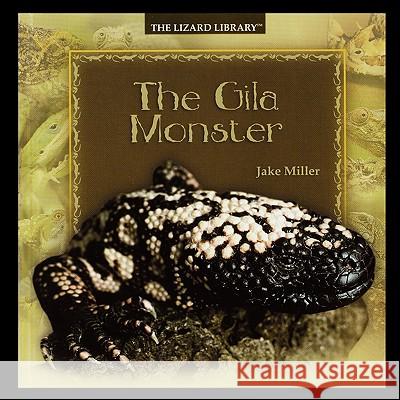 The Gila Monster Jake Miller 9781435836945 PowerKids Press - książka