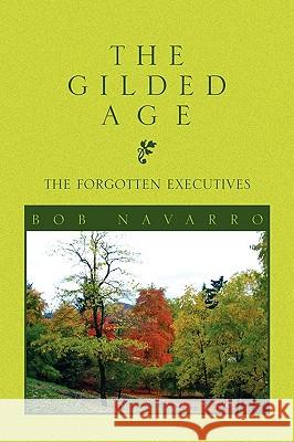 The Gilded Age Bob Navarro 9781450000352 Xlibris Corporation - książka