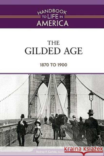 The Gilded Age: 1870 to 1900 Carlisle, Rodney P. 9780816071777 Facts on File - książka