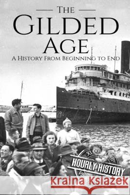 The Gilded Age: A History From Beginning to End History, Hourly 9781795411783 Independently Published - książka