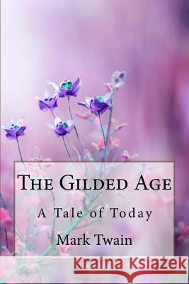 The Gilded Age A Tale of Today Mark Twain Benitez, Paula 9781986155373 Createspace Independent Publishing Platform - książka