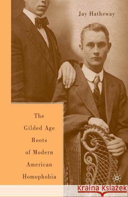 The Gilded Age Construction of Modern American Homophobia Jay Hatheway J. Hatheway 9781349386383 Palgrave MacMillan - książka