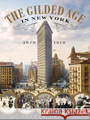 The Gilded Age in New York, 1870-1910 Esther Crain 9780316353663 Black Dog & Leventhal - książka