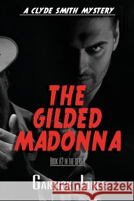 The Gilded Madonna: A Clyde Smith Mystery Garrick Jones 9781922542694 Moshpit Publishing - książka