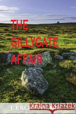 THE Gillygate Affair Leslie Wilkie 9781326600556 Lulu.com - książka