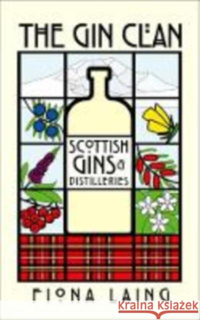 The Gin Clan: Scottish Gins and Distilleries Fiona Laing 9781912101481 Great Northern Books Ltd - książka