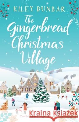 The Gingerbread Christmas Village: A totally uplifting and romantic seasonal read Kiley Dunbar 9781804364598 Canelo - książka
